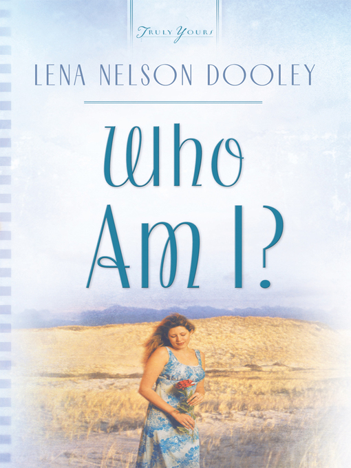 Title details for Who Am I? by Lena Nelson  Dooley - Available